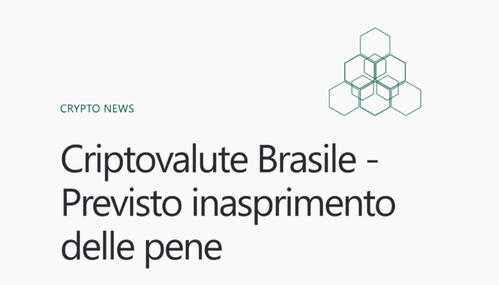 Criptovalute Brasile - Previsto inasprimento delle pene